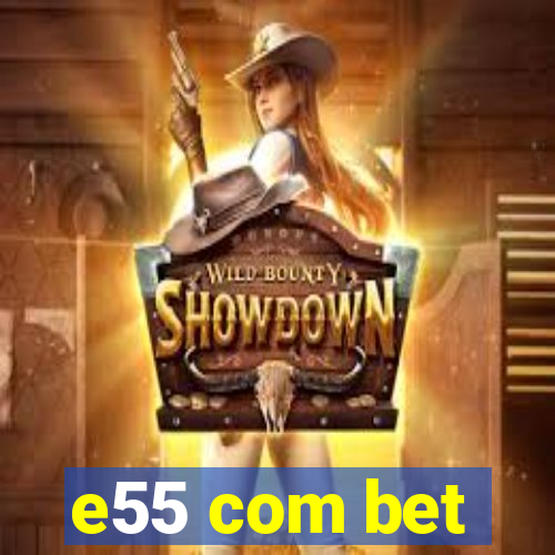 e55 com bet